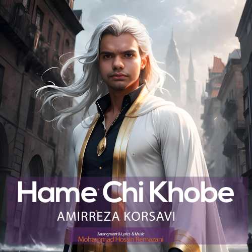Amirreza Korsavi – Hame Chi Khobe