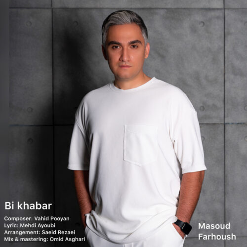 Masoud Farhoush – Bi Khabar