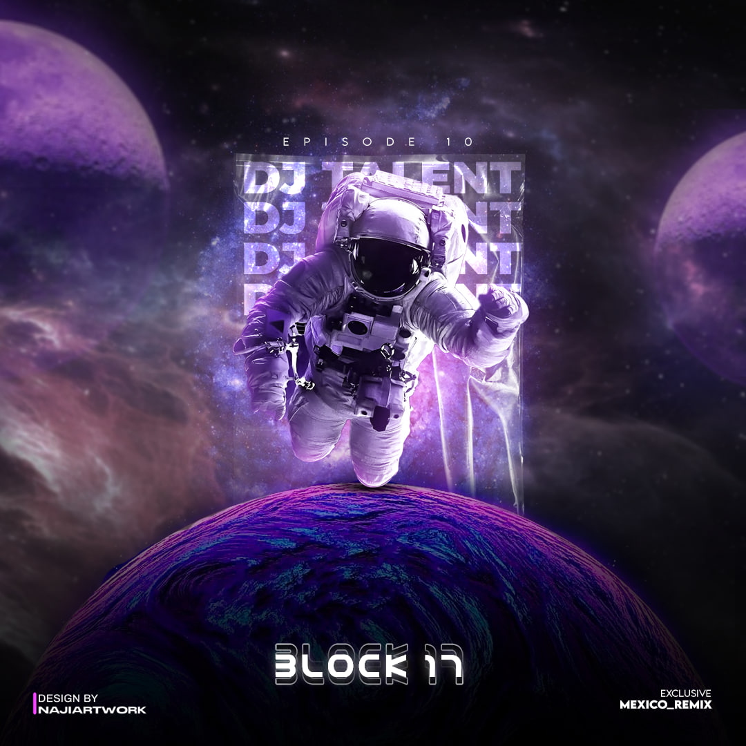 Dj Talent – Block17 Episode 10