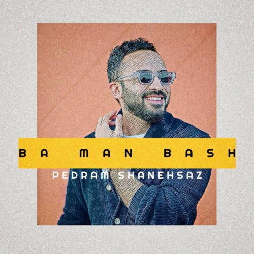 Pedram Shanehsaz – Ba Man Bash