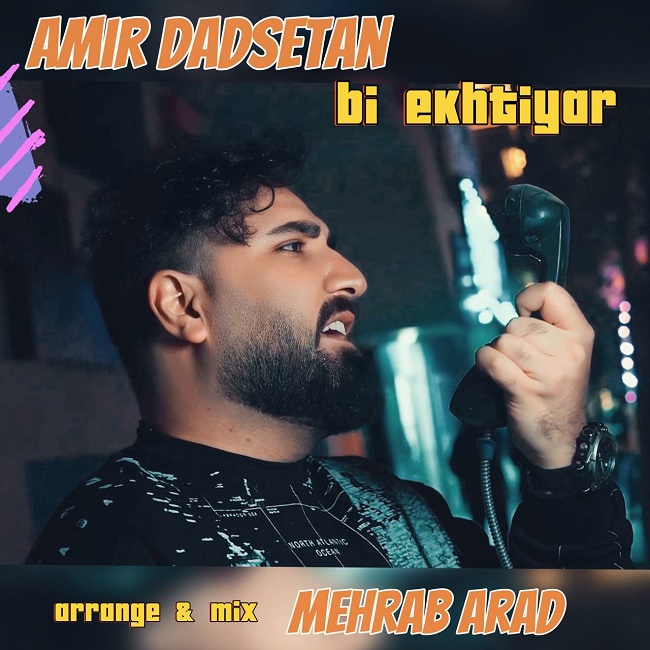Amir Dadsetan – Bi Ekhtiyar
