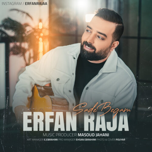 Erfan Raja – Sade Begam