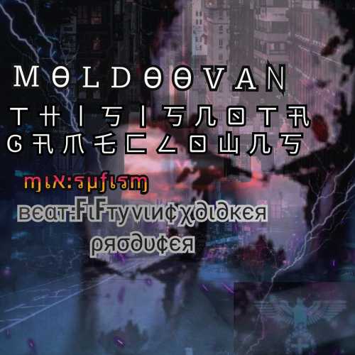 Moldoovan – This Is Not A Game Clowns