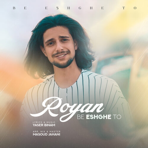 Royan – Be Eshghe To