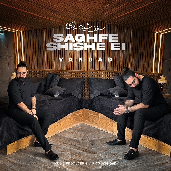 Vandad – Saghfe Shishei