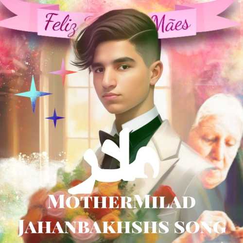 Milad Jahanbakhsh – Mother