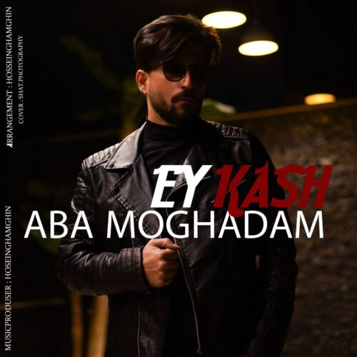 Aba Moghadam – Ey Kash
