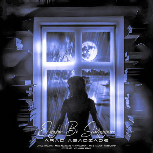 Arad Asadzadeh – Eshghe Bi Saranjam