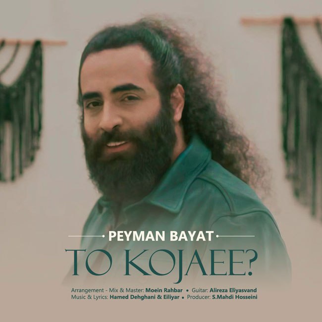 Peyman Bayat – To Kojaee