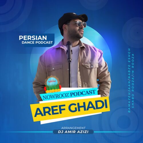 Aref Ghadi – Nowrooz Podcast