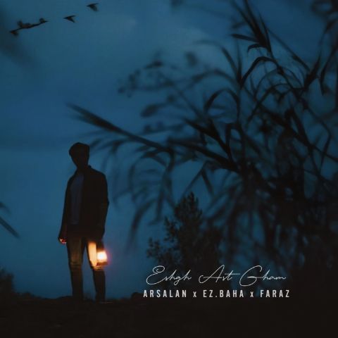 Arsalan Ft Faraz Ft Ez Baha – Eshgh Ast Gham