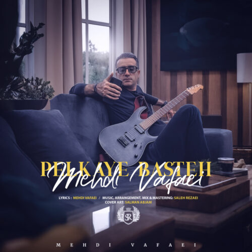 Mehdi Vafaei – Pelkaye Basteh