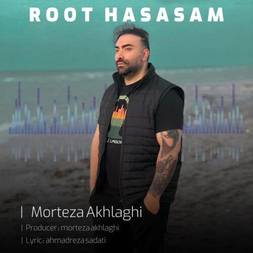 Morteza Akhlaghi – Root Hasasam