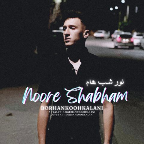 Borhan Koohkalai – Noore Shabham