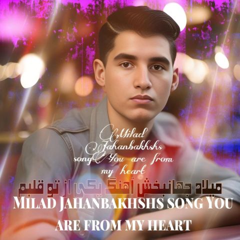 Milad Jahanbakhsh – You Are From My Heart