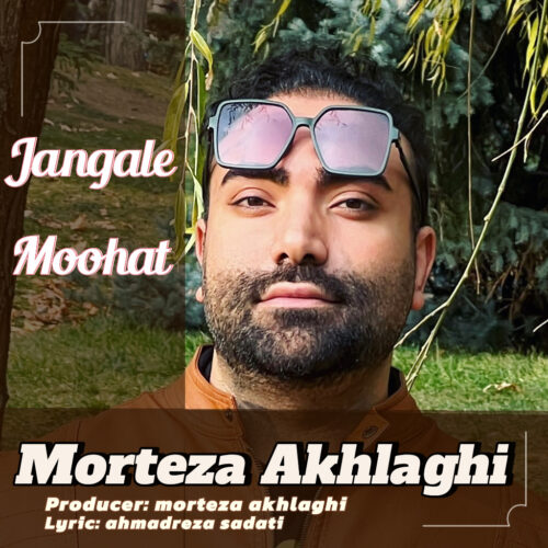 Morteza Akhlaghi – Jangle Moohat