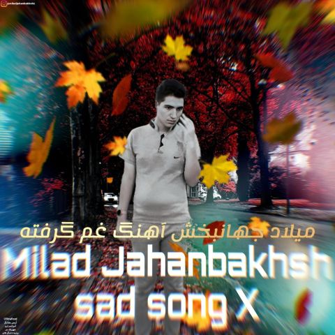 Milad Jahanbakhsh – Sad Song X