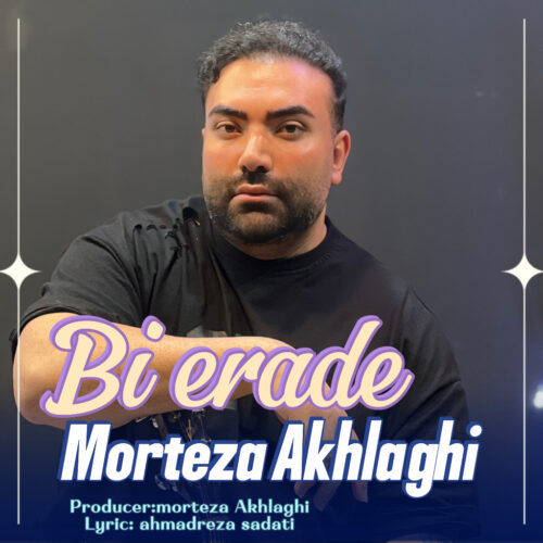 Morteza Akhlaghi – Bi Erade