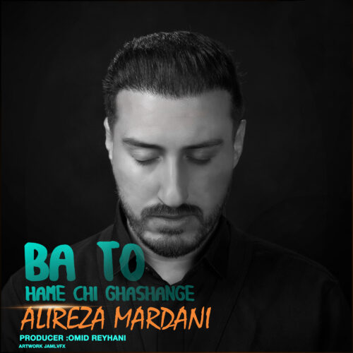 Alireza Mardani – Ba To Hamechi Ghashange