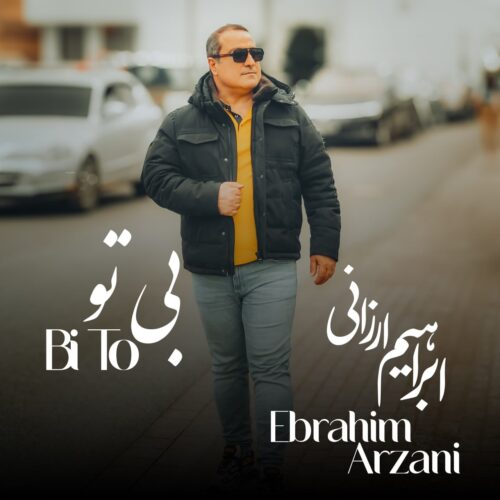Ebrahim Arzani – Bi To