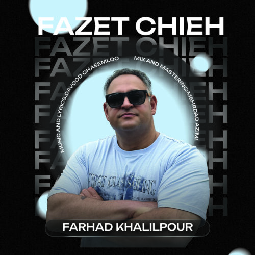 Farhad Khalilpour – Fazet Chie