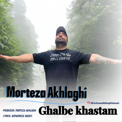 Morteza Akhlaghi – Ghalbe Khastam