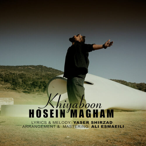 Hosein Magham – Khiyaboon