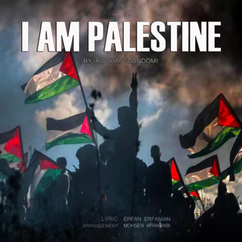 Roohan Gandomi – I Am Palestine