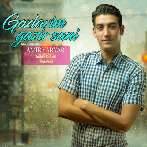 Amir YarYar – Gozlarim Gazir Sani