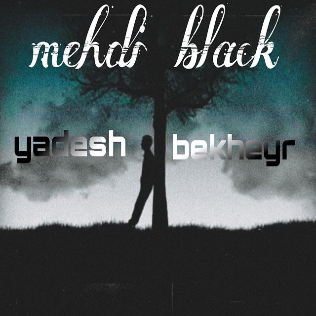 Mehdi Black – Yadesh Bekheyr