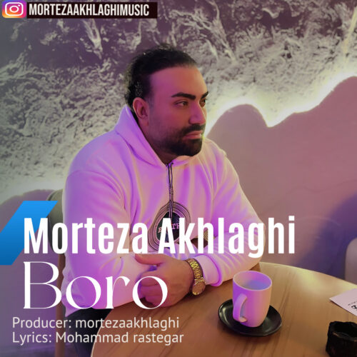 Morteza Akhlaghi – Boro