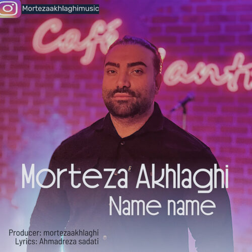 Morteza Akhlaghi – Name Name