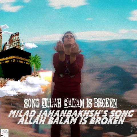 Milad Jahanbakhsh – Allah Balam Is Broken