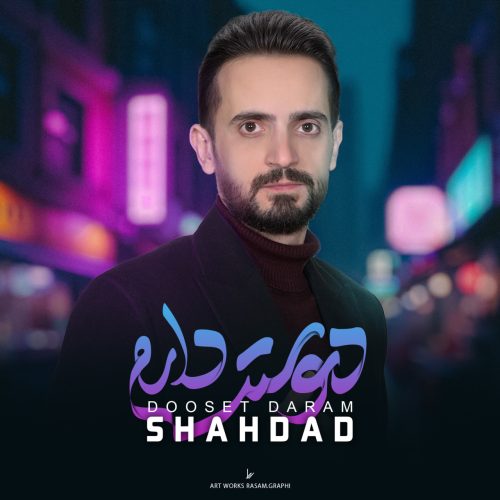 Shahdad – Dooset Daram