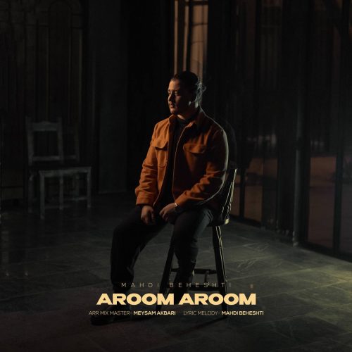 Mahdi Beheshti – Aroom Aroom
