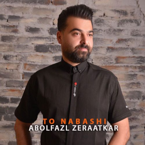 Abolfazl Zeraatkar – To Nabashi