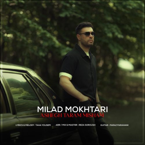 Milad Mokhtari – Ashegh Taram Misham