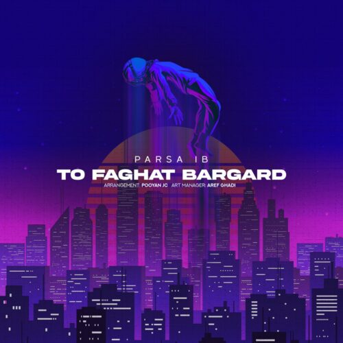 Parsa iB – To Faghat Bargard