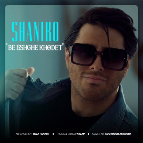 Shaniko – Be Eshghe Khodet