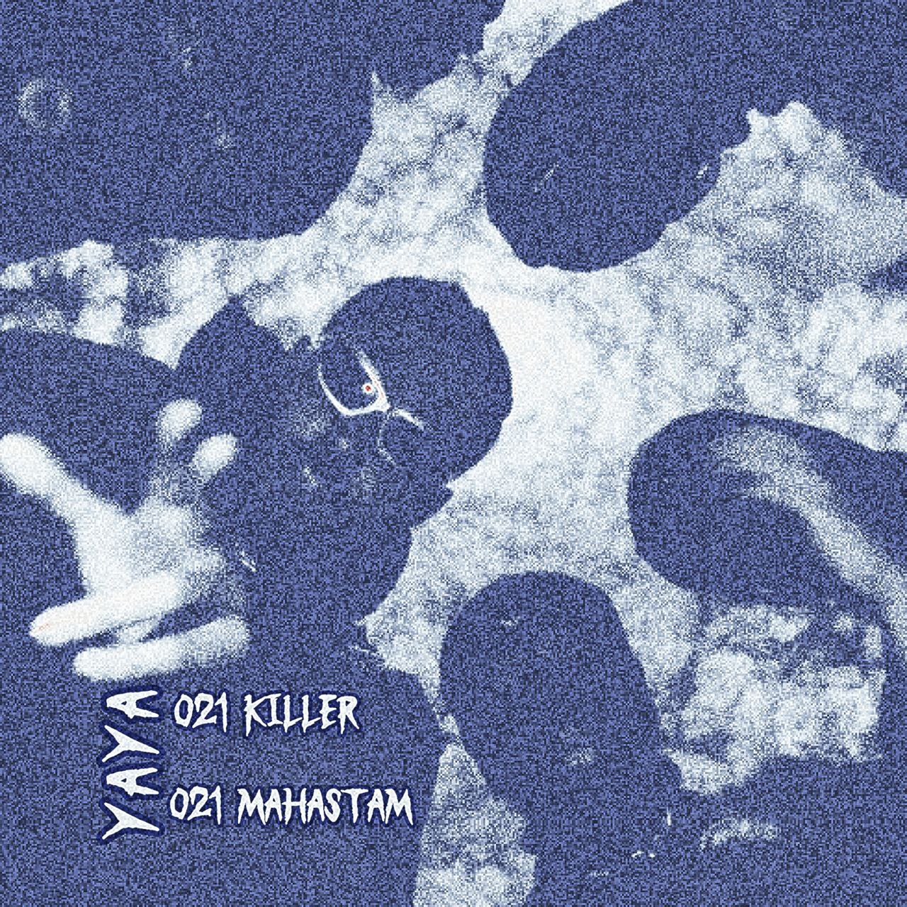 021killer Ft 021mahastam – Ya Ya