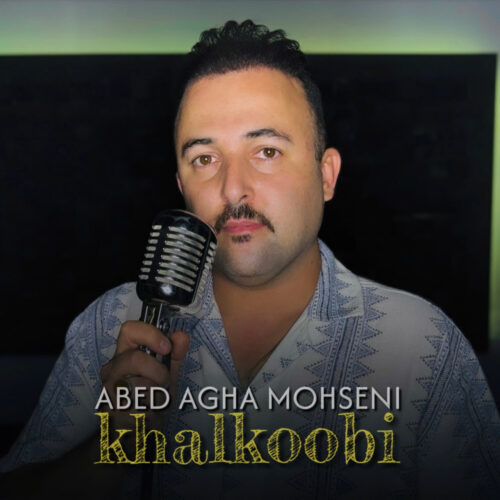 Abed Agha Mohseni – Khalkoobi