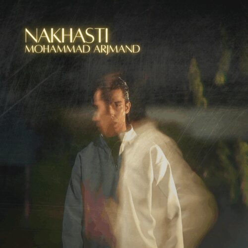 Mohmmad Arjmand – Nakhasti