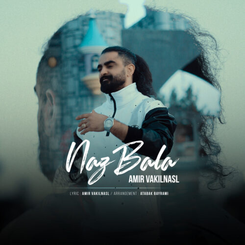 Amir Vakilnasl – Naz Bala