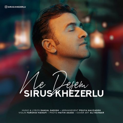 Sirus Khezerlu – Ne Desem